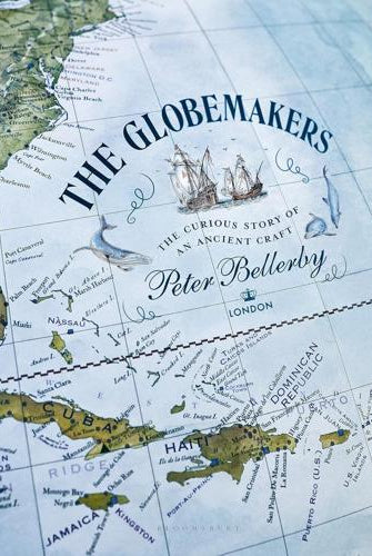 The Globemakers : The Curious Story of an Ancient Craft