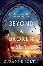 Beyond a Broken Sky : An utterly compelling and gripping World War 2 historical fiction read