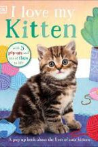 I Love My Kitten : A Pop-Up Book About the Lives of Cute Kittens