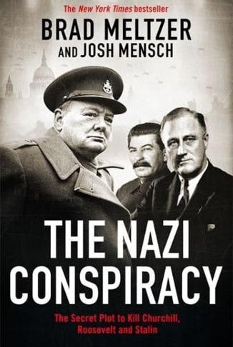 The Nazi Conspiracy : The Secret Plot to Kill Churchill, Roosevelt and Stalin