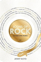 Icons of Rock - In Their Own Words : From Eric Clapton to Mick Fleetwood, Joni Mitchell to George Harrison, an intimate portrait of their craft