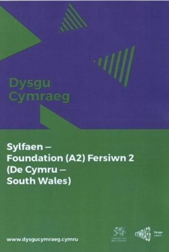 Dysgu Cymraeg: Sylfaen/Foundation (A2)- De Cymru/South Wales - Fersiwn 2