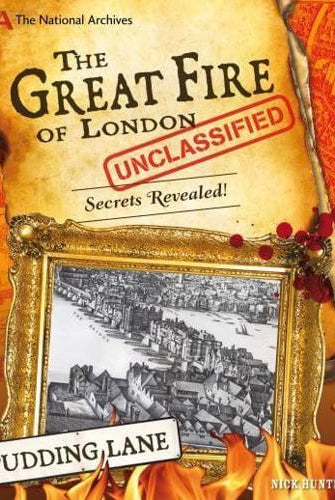 The National Archives: The Great Fire of London Unclassified : Secrets Revealed!