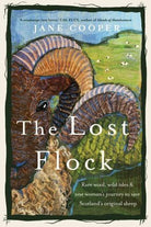 The Lost Flock : Rare Wool, Wild Isles and One Woman’s Journey to Save Scotland’s Original Sheep