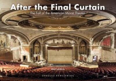 After the Final Curtain : The Fall of the American Movie Theater