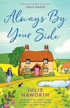 Always By Your Side : An uplifting story about community and friendship, perfect for fans of Escape to the Country and The Dog House