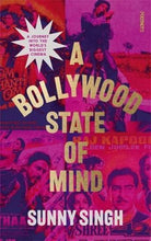 A Bollywood State of Mind : A journey into the world's biggest cinema