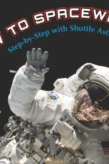 How to Spacewalk : Step-by-Step with Shuttle Astronauts