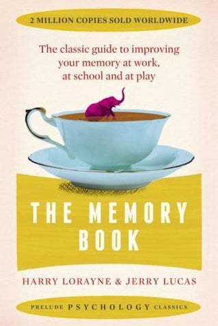 The Memory Book : the classic guide to improving your memory at work, at school and at play
