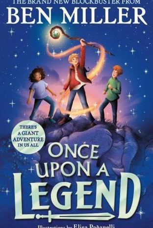 Once Upon a Legend : a brand new giant adventure from bestseller Ben Miller