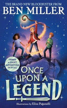 Once Upon a Legend : a brand new giant adventure from bestseller Ben Miller