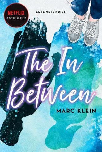 The In Between : A Heartbreaking YA Romance About First Love, Now a Netflix Film