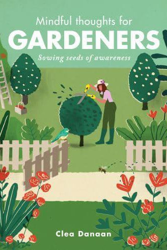 Mindful Thoughts for Gardeners : Sowing Seeds of Awareness