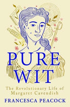 Pure Wit : The Revolutionary Life of Margaret Cavendish