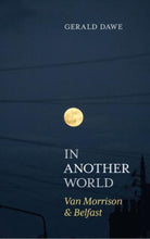 In Another World : Van Morrison & Belfast