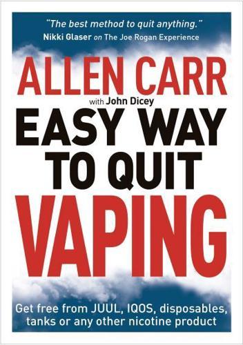 Allen Carr's Easy Way to Quit Vaping : Get Free from JUUL, IQOS, Disposables, Tanks or any other Nicotine Product