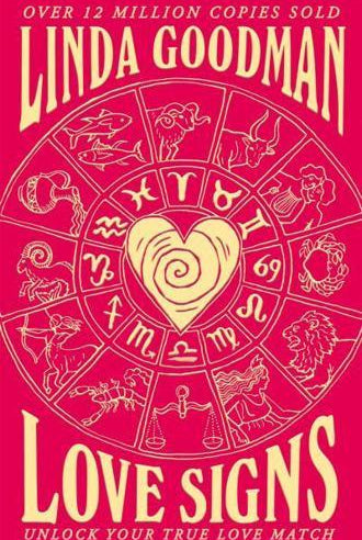 Linda Goodman's Love Signs : New Edition of the Classic Astrology Book on Love: Unlock Your True Love Match