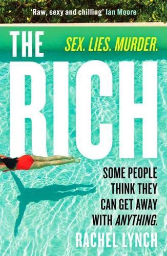 The Rich : A guilty pleasure psychological thriller to keep you hooked
