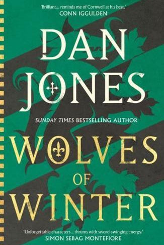 Wolves of Winter : The epic sequel to Essex Dogs from Sunday Times bestseller and historian Dan Jones