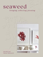 Seaweed : Foraging, Collecting, Pressing