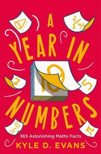 A Year in Numbers : 365 Astonishing Maths Facts