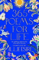 365 Poems for Life : An Uplifting Collection for Every Day of the Year
