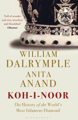 Koh-i-Noor : The History of the World's Most Infamous Diamond