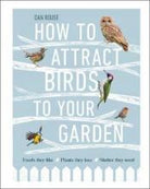 How to Attract Birds to Your Garden : Foods they like, plants they love, shelter they need