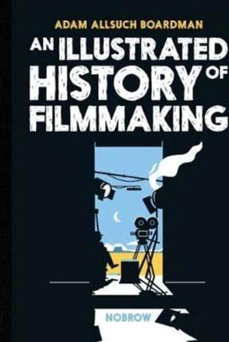 An Illustrated History of Filmmaking