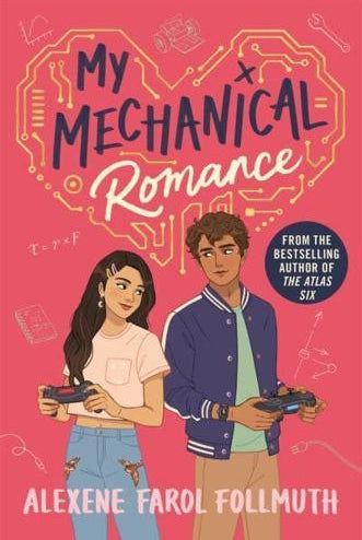 My Mechanical Romance : An Opposites-attract YA Romance from the Bestselling Author of The Atlas Six