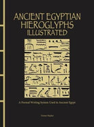 Ancient Egyptian Hieroglyphs Illustrated : A Formal Writing System Used in Ancient Egypt