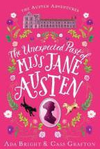 The Unexpected Past of Miss Jane Austen : A page-turning story of adventure, friendship and family