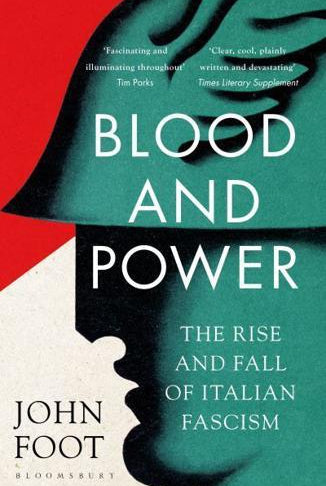 Blood and Power : The Rise and Fall of Italian Fascism