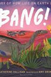 BANG! The Story of How Life on Earth Began