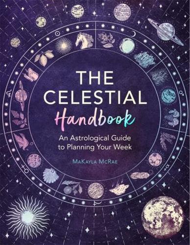 The Celestial Handbook : An Astrological Guide to Planning Your Week