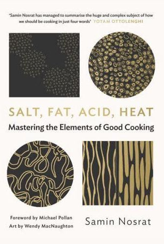 Salt, Fat, Acid, Heat : Mastering the Elements of Good Cooking