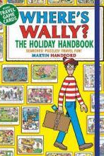 Where's Wally? The Holiday Handbook : Searches! Puzzles! Travel Fun!