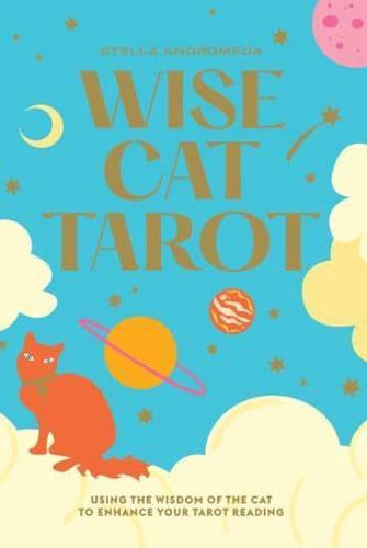 Wise Cat Tarot : Using the Wisdom of the Cat to Enhance Your Tarot Reading