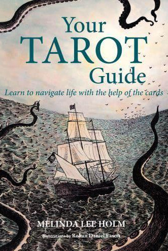 Your Tarot Guide : Learn to Navigate Life with the Help of the Cards