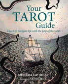 Your Tarot Guide : Learn to Navigate Life with the Help of the Cards