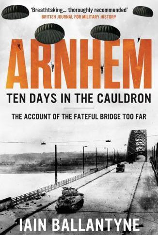Arnhem: Ten Days in the Cauldron