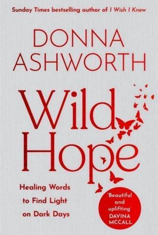 Wild Hope : Healing Words to Find Light on Dark Days