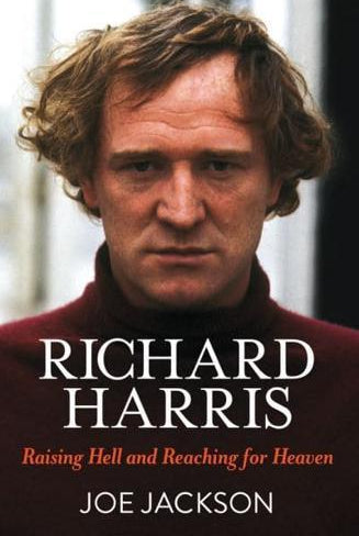 Richard Harris : Raising Hell and Reaching for Heaven