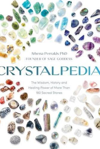 Crystalpedia : The Wisdom, History and Healing Power of More Than 180 Sacred Stones