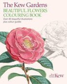 The Kew Gardens Beautiful Flowers Colouring Book : Over 40 Beautiful Illustrations Plus Colour Guides