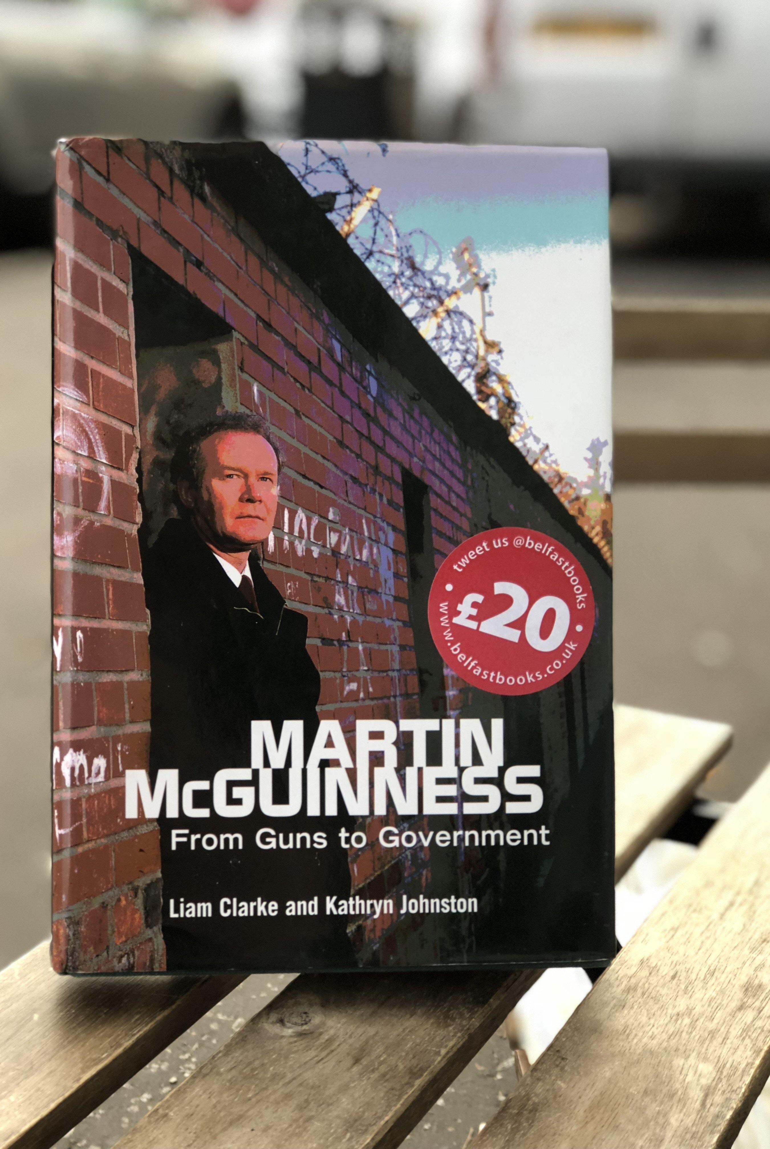 Liam, and Johnston, Kathryn Clarke Martin McGuinness: From Guns to Government. - Belfast Books