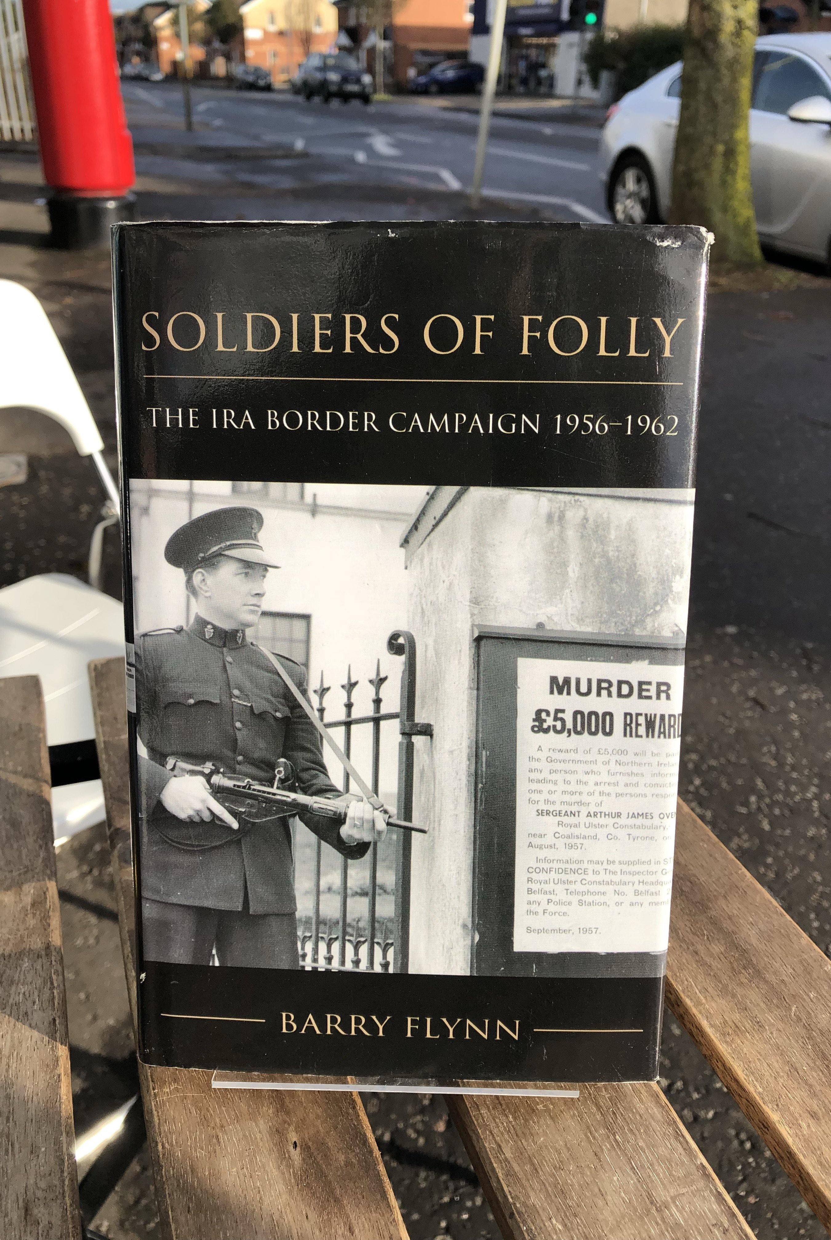 Soldiers of Folly: The IRA Border Campaign 1956-1962 - Belfast Books