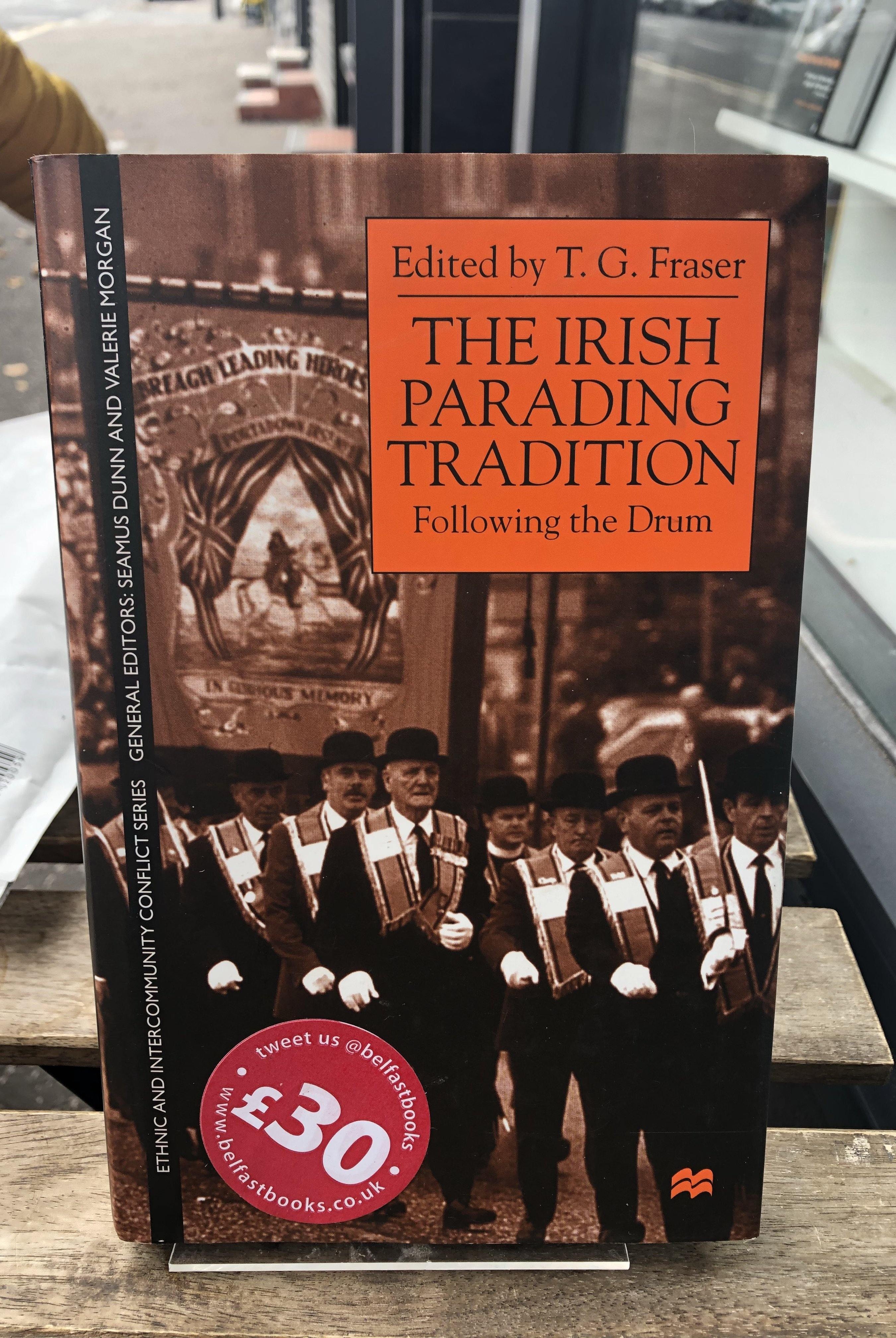 The Irish Parading Tradition: Following the Drum (Ethnic and Intercommunity Conflict) - Belfast Books