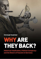 Why are they Back? Historical Falsification, Political Conspiracy, and the Return of Fascism in Germany - Belfast Books