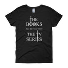 Women's Short Sleeve T-shirt Books are Better Than the TV Series { SHIPS FROM EUROPE ] - Belfast Books